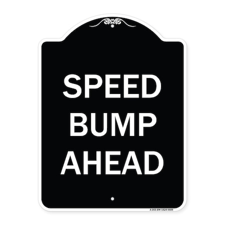 Signmission Designer Series Sign-Speed Bump Ahead, Black & White Heavy-Gauge Aluminum, 24" x 18", BW-1824-9889 A-DES-BW-1824-9889